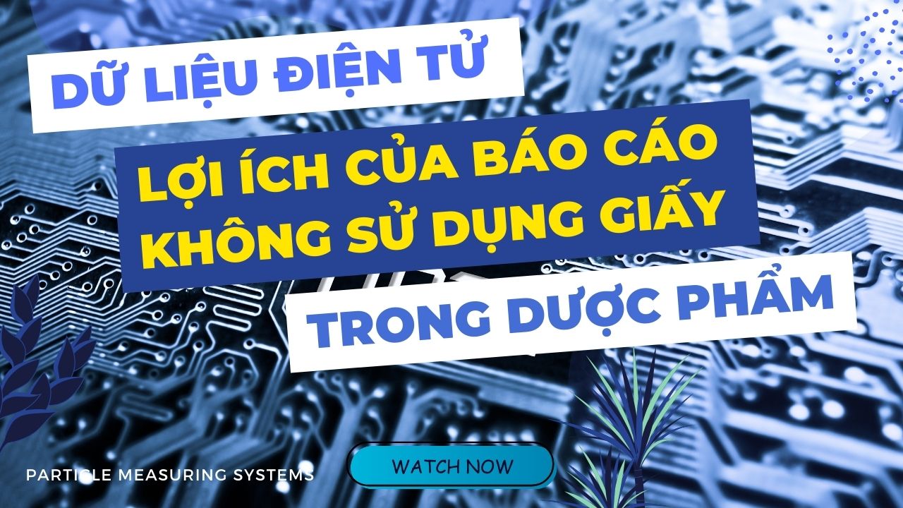 Hướng dẫn Dữ Liệu Điện Tử trong Sản Xuất Dược Phẩm: Lợi Ích của Báo Cáo Không Sử Dụng Giấy